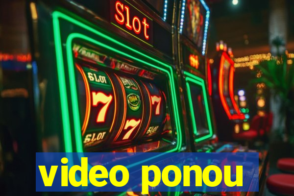 video ponou